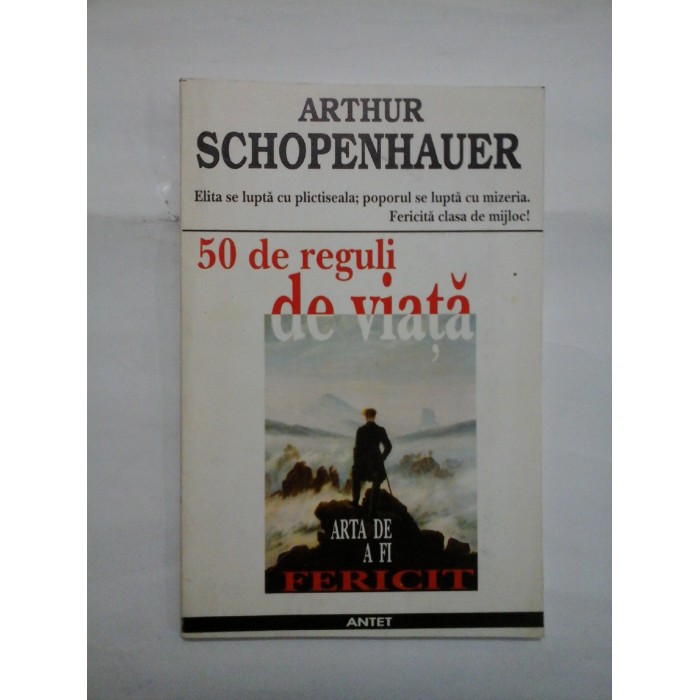   Arta de a fi fericit prin 50 de reguli de viata  -  Arthur  Schopenhauer 